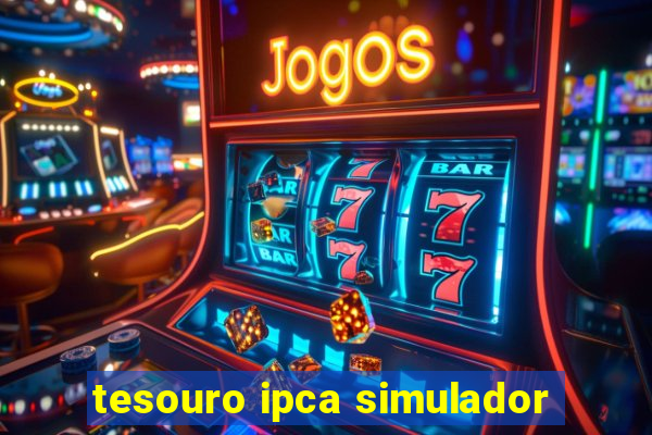 tesouro ipca simulador